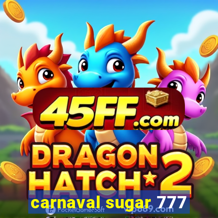 carnaval sugar 777